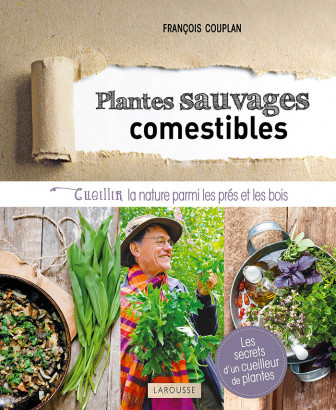 Plantes sauvages comestibles, par François Couplan, éd. Larousse