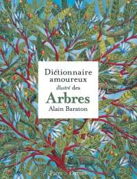 Le dictionnaire amoureux illustré des arbres - Alain Baraton