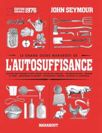 Le grand guide Marabout de l'autosuffisance - John Seymour