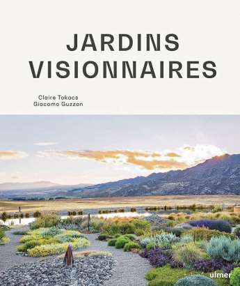 Jardins visionnaires - Claire Takacs, Giacomo Guzzon