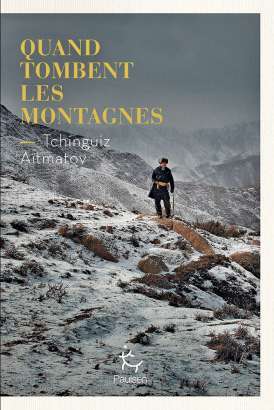 Quand tombent les montagnes - Tchinguiz Aïtmatov